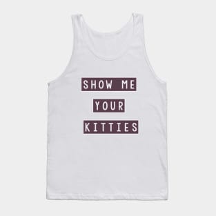 Show Me Your Kitties Tank Top